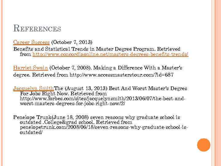 REFERENCES Career Success (October 7, 2013) Benefits and Statistical Trends in Master Degree Program.