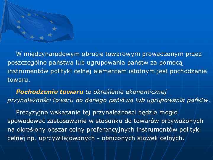 W międzynarodowym obrocie towarowym prowadzonym przez poszczególne państwa lub ugrupowania państw za pomocą instrumentów