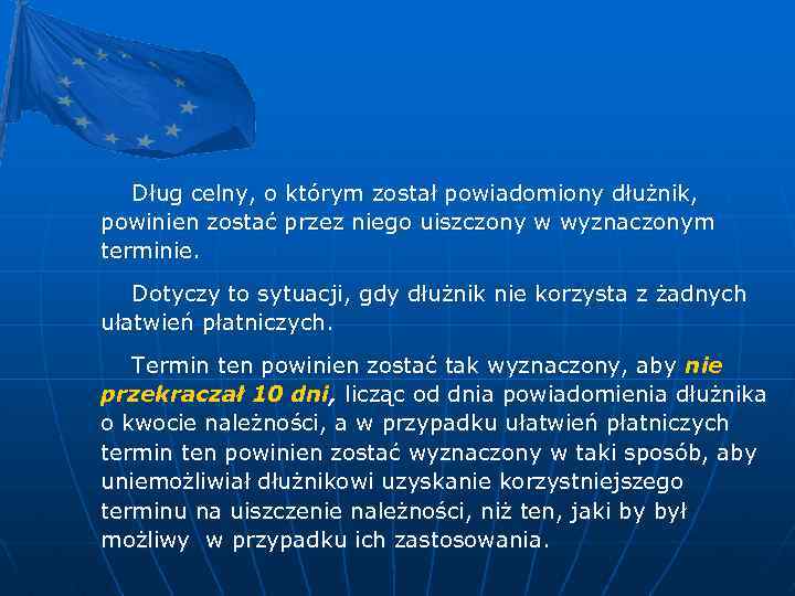 Dług celny, o którym został powiadomiony dłużnik, powinien zostać przez niego uiszczony w wyznaczonym