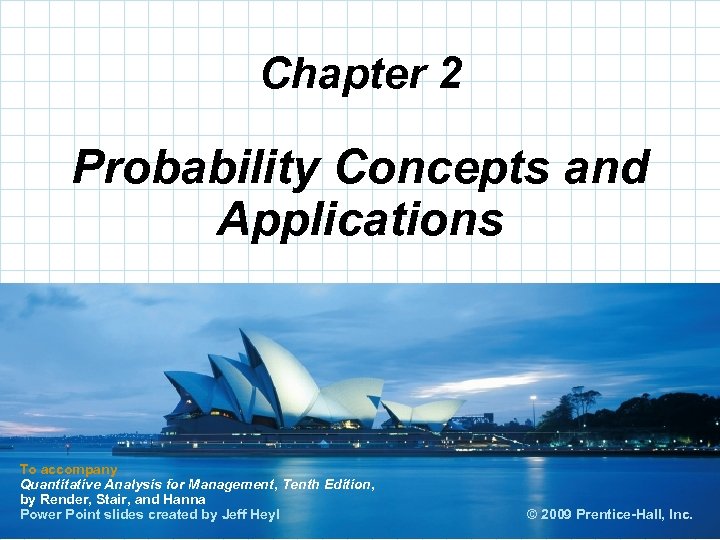 Chapter 2 Probability Concepts and Applications To accompany Quantitative Analysis for Management, Tenth Edition,