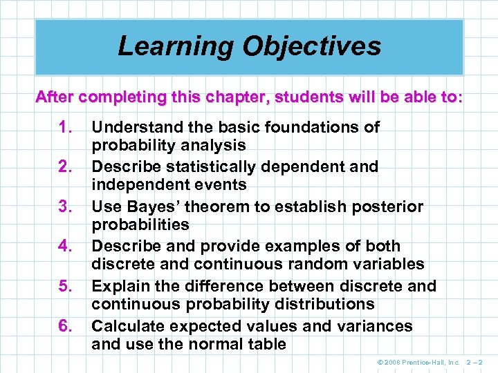 Learning Objectives After completing this chapter, students will be able to: 1. 2. 3.