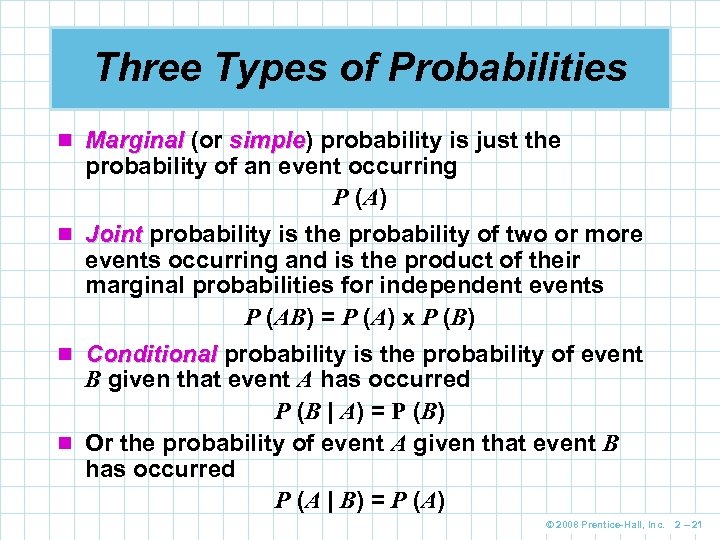 Three Types of Probabilities n Marginal (or simple) probability is just the simple probability