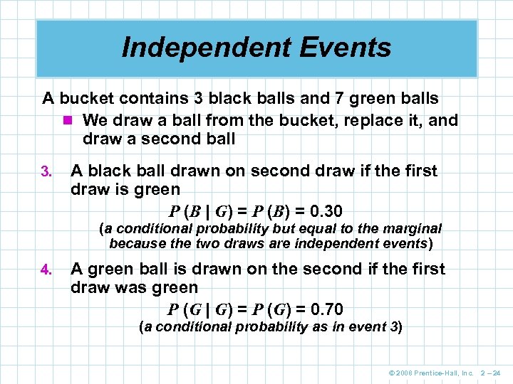 Independent Events A bucket contains 3 black balls and 7 green balls n We