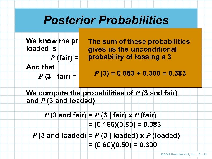 Posterior Probabilities We know the probability of thethese probabilities The sum of die being