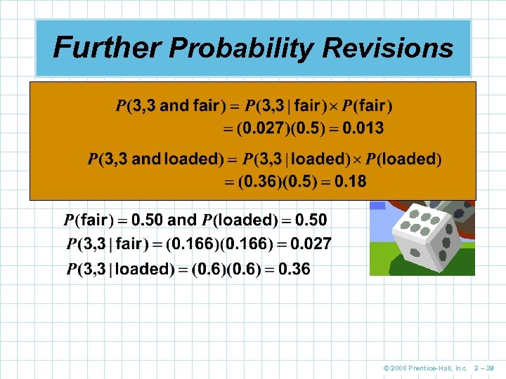 Further Probability Revisions We can obtain additional information by performing the experiment a second