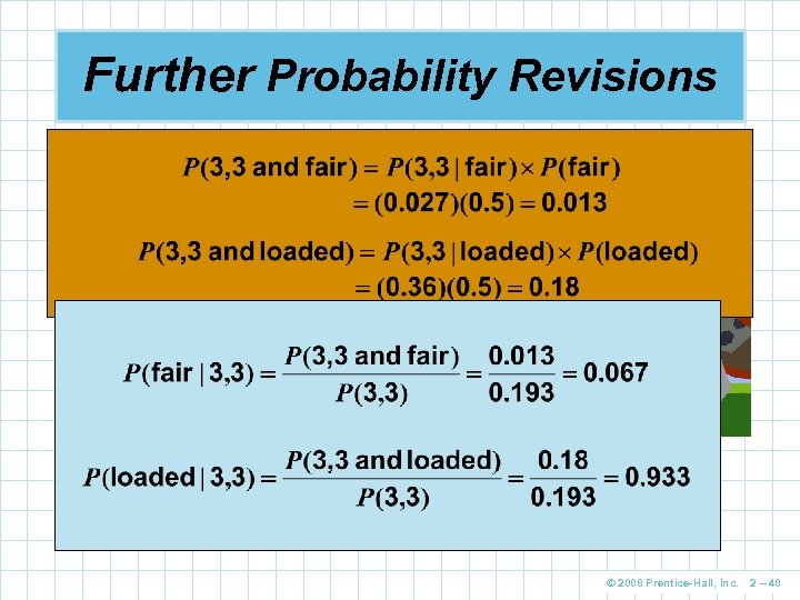 Further Probability Revisions We can obtain additional information by performing the experiment a second