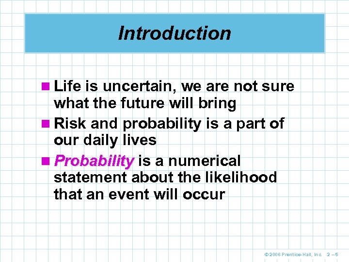 Introduction n Life is uncertain, we are not sure what the future will bring