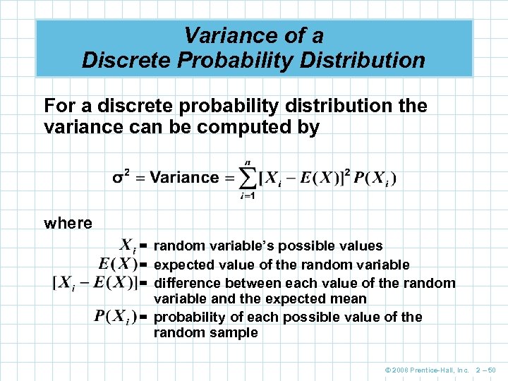 Variance of a Discrete Probability Distribution For a discrete probability distribution the variance can