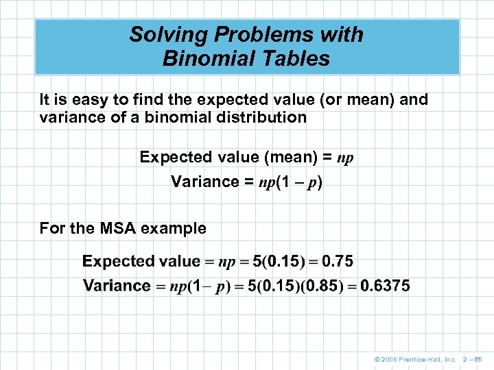 Solving Problems with Binomial Tables It is easy to find the expected value (or