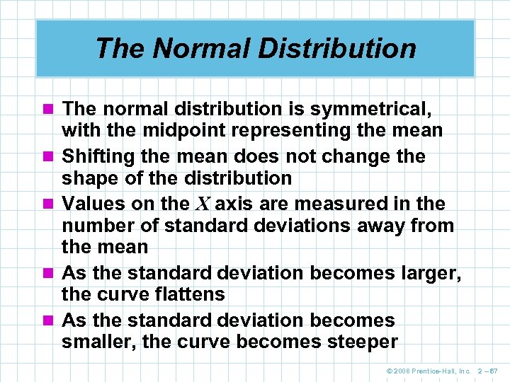 The Normal Distribution n The normal distribution is symmetrical, n n with the midpoint