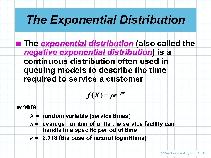 The Exponential Distribution n The exponential distribution (also called the negative exponential distribution) is