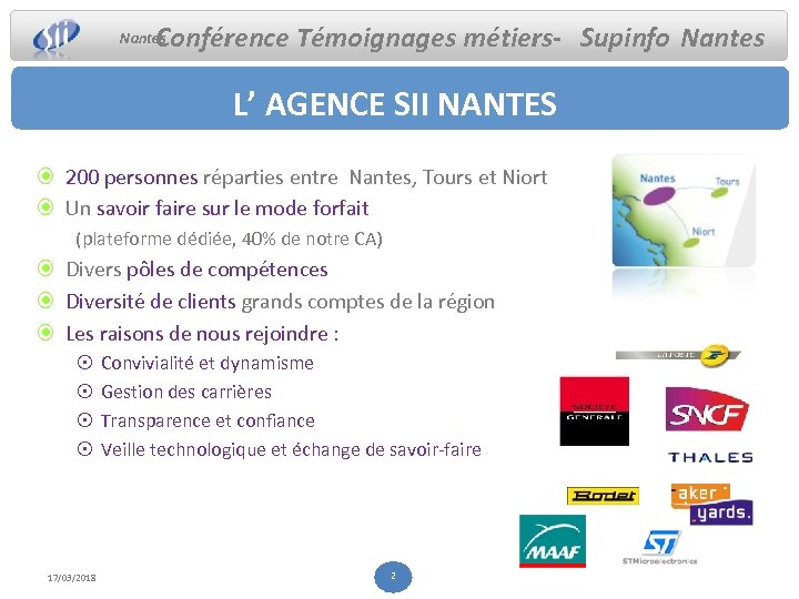 Conférence Témoignages métiers- Supinfo Nantes L’ AGENCE SII NANTES 200 personnes réparties entre Nantes,