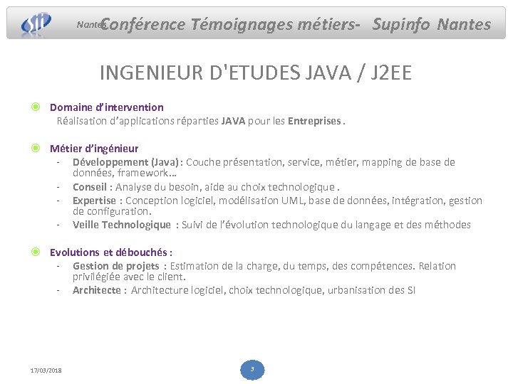 Conférence Témoignages métiers- Supinfo Nantes INGENIEUR D'ETUDES JAVA / J 2 EE Domaine d’intervention