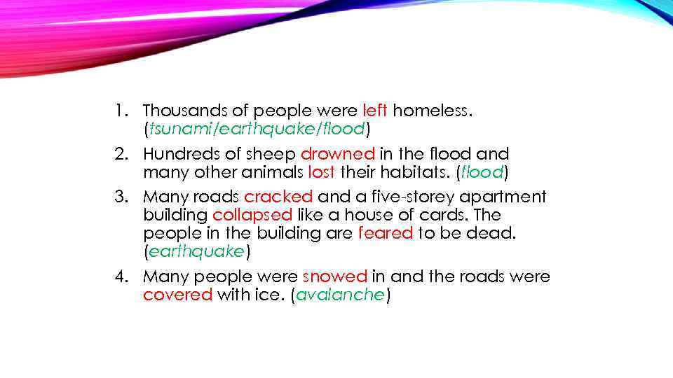 1. Thousands of people were left homeless. (tsunami/earthquake/flood) 2. Hundreds of sheep drowned in