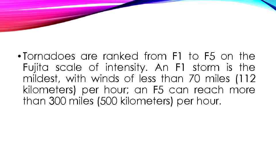  • Tornadoes are ranked from F 1 to F 5 on the Fujita