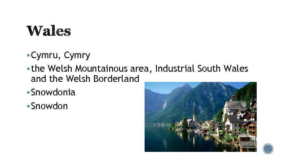 § Cymru, Cymry § the Welsh Mountainous area, Industrial South Wales and the Welsh