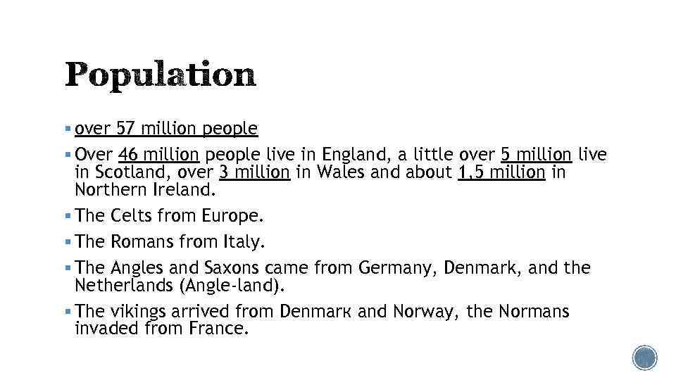 § over 57 million people § Over 46 million people live in England, a