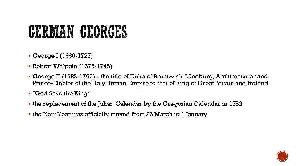 § George I (1660 -1727) § Robert Walpole (1676 -1745) § George II (1683