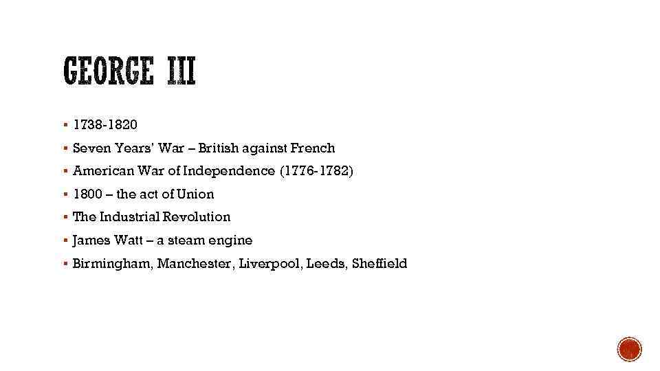 § 1738 -1820 § Seven Years’ War – British against French § American War