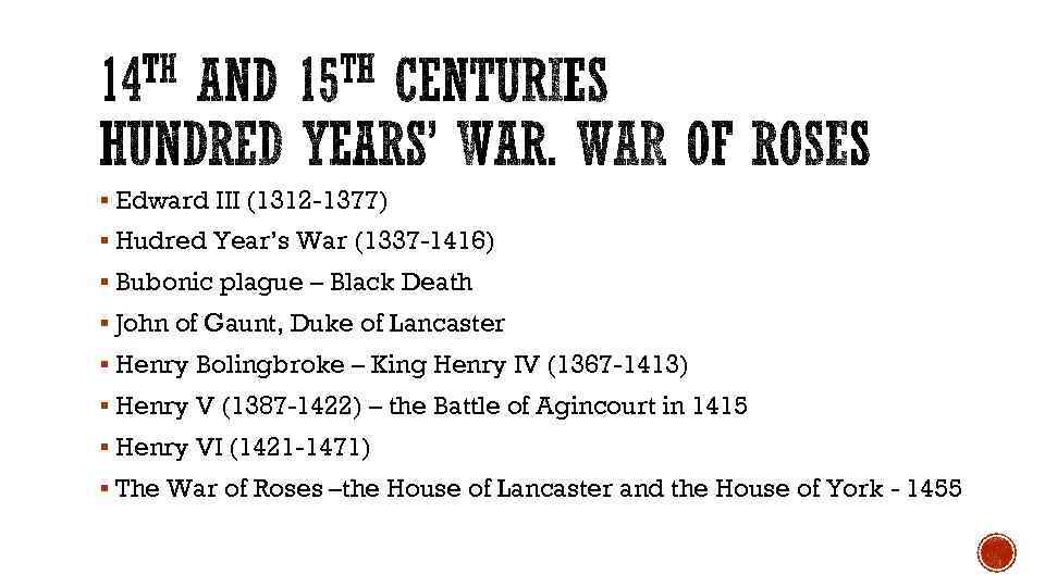§ Edward III (1312 -1377) § Hudred Year’s War (1337 -1416) § Bubonic plague