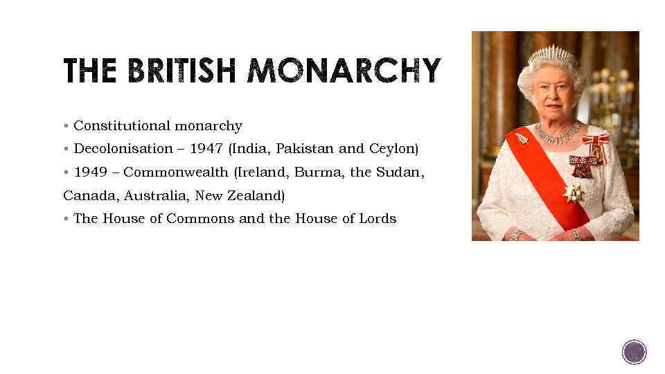 § Constitutional monarchy § Decolonisation – 1947 (India, Pakistan and Ceylon) § 1949 –