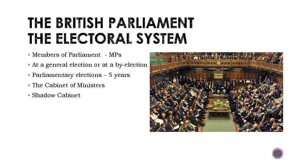 § Members of Parliament - MPs § At a general election or at a