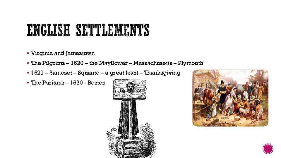 § Virginia and Jamestown § The Pilgrims – 1620 – the Mayflower – Massachusetts