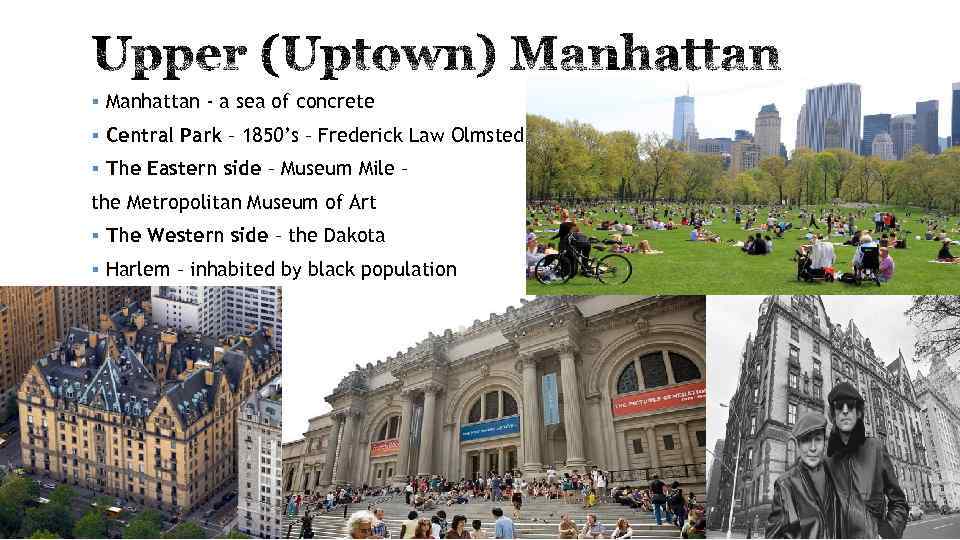 § Manhattan - a sea of concrete § Central Park – 1850’s – Frederick