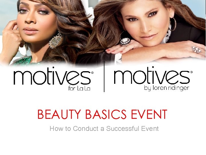 BEAUTY BASICS EVENT How to Conduct a Successful Event 