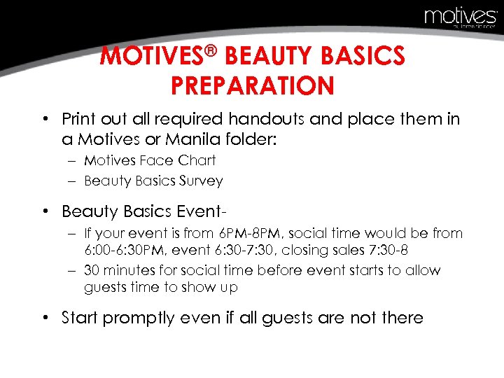 MOTIVES® BEAUTY BASICS PREPARATION • Print out all required handouts and place them in