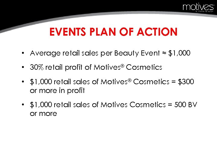 EVENTS PLAN OF ACTION • Average retail sales per Beauty Event ≈ $1, 000