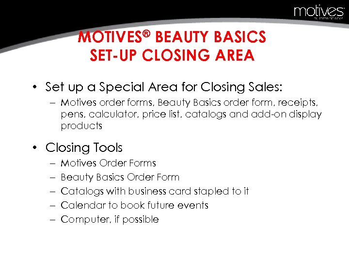 MOTIVES® BEAUTY BASICS SET-UP CLOSING AREA • Set up a Special Area for Closing