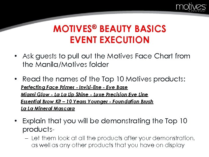 MOTIVES® BEAUTY BASICS EVENT EXECUTION • Ask guests to pull out the Motives Face