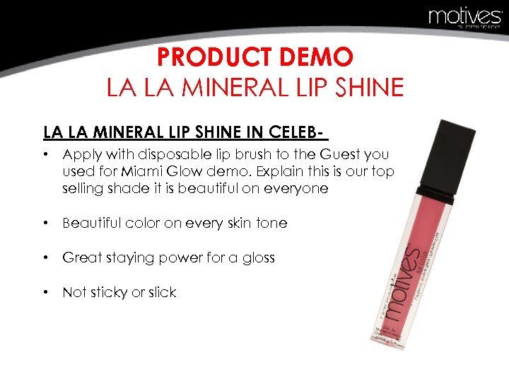 PRODUCT DEMO LA LA MINERAL LIP SHINE IN CELEB • Apply with disposable lip