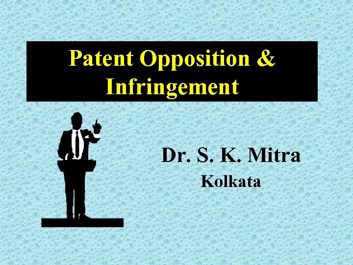 Patent Opposition & Infringement Dr. S. K. Mitra Kolkata 