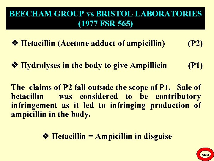 BEECHAM GROUP vs BRISTOL LABORATORIES (1977 FSR 565) Hetacillin (Acetone adduct of ampicillin) (P