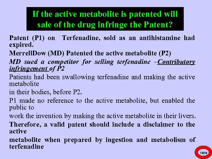 If the active metabolite is patented will sale of the drug infringe the Patent?