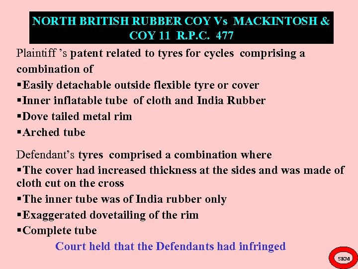 NORTH BRITISH RUBBER COY Vs MACKINTOSH & COY 11 R. P. C. 477 Plaintiff