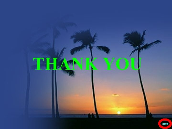 THANK YOU SKM 