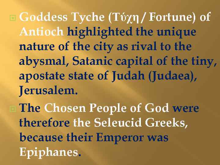 Goddess Tyche (Τύχη / Fortune) of Antioch highlighted the unique nature of the city