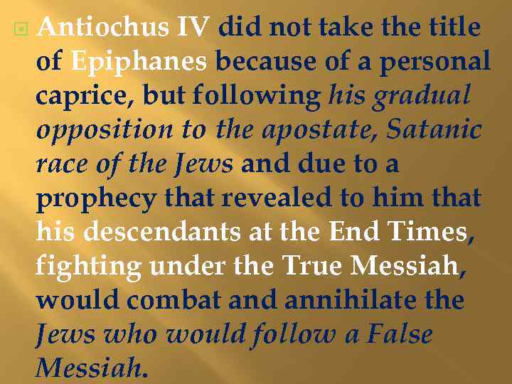  Antiochus IV did not take the title of Epiphanes because of a personal