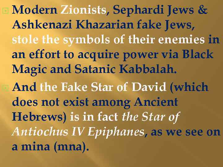 Modern Zionists, Sephardi Jews & Ashkenazi Khazarian fake Jews, stole the symbols of their