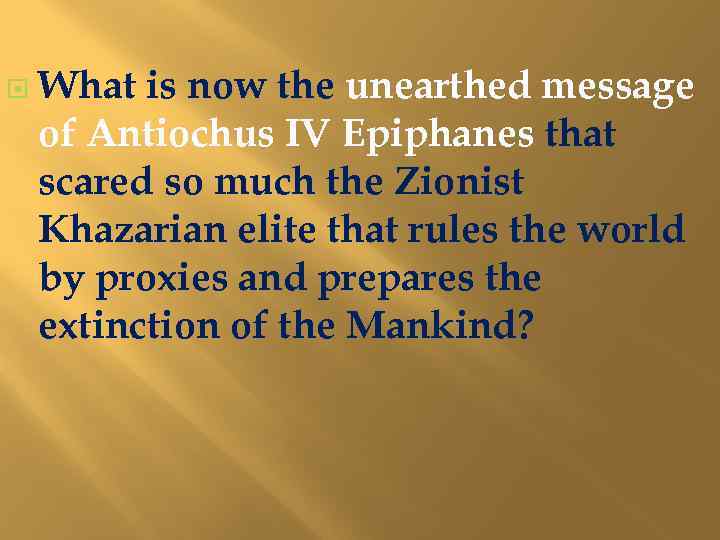  What is now the unearthed message of Antiochus IV Epiphanes that scared so