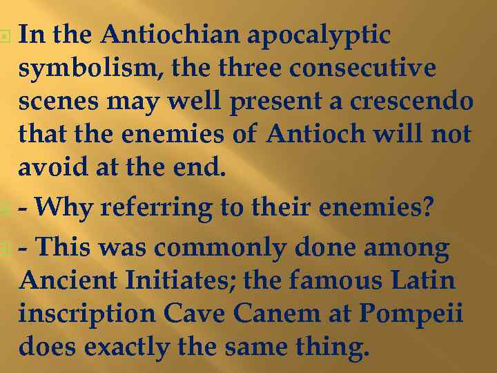 In the Antiochian apocalyptic symbolism, the three consecutive scenes may well present a crescendo