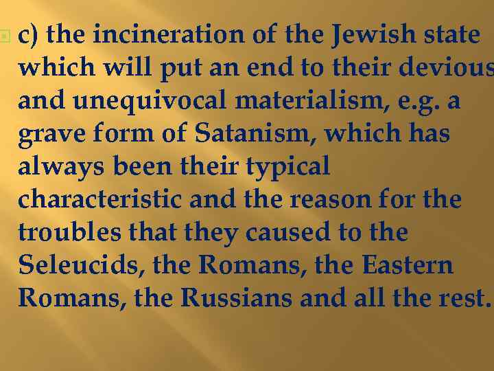  c) the incineration of the Jewish state which will put an end to