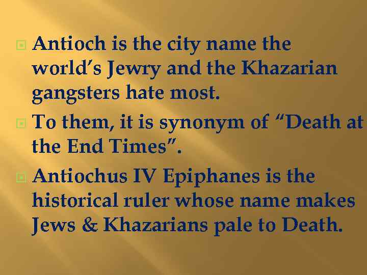 Antioch is the city name the world’s Jewry and the Khazarian gangsters hate most.