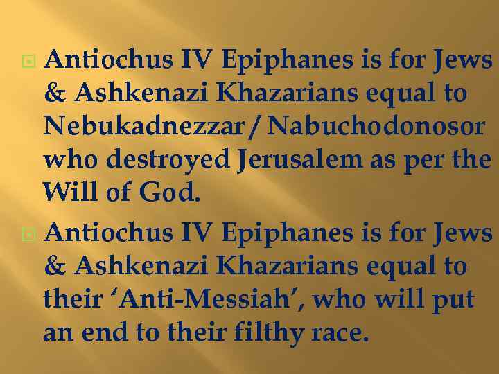 Antiochus IV Epiphanes is for Jews & Ashkenazi Khazarians equal to Nebukadnezzar / Nabuchodonosor