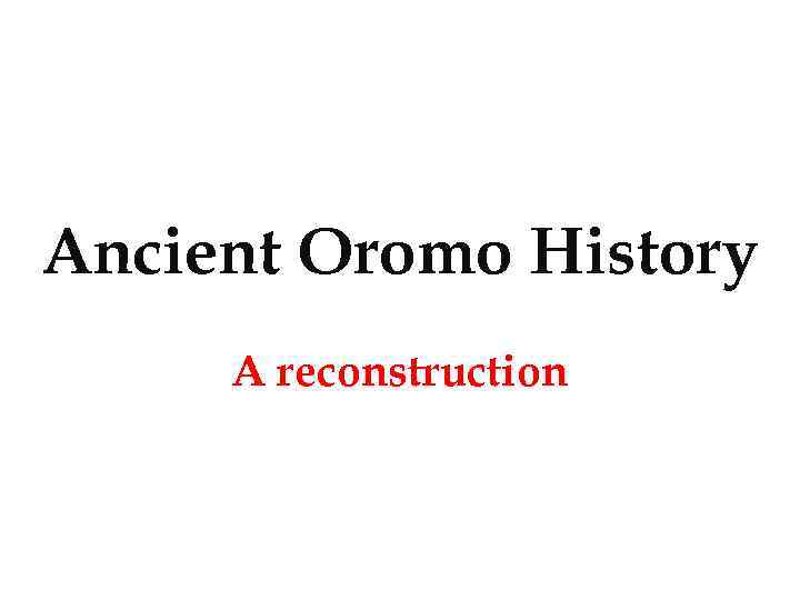 Ancient Oromo History A reconstruction 