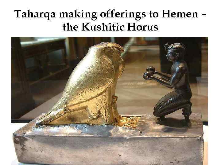 Taharqa making offerings to Hemen – the Kushitic Horus 