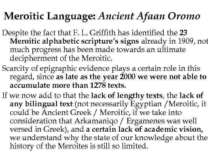 Meroitic Language: Ancient Afaan Oromo Despite the fact that F. L. Griffith has identified